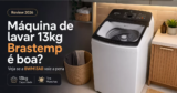 Máquina de lavar 13kg Brastemp é boa? Veja se a BWM13AB faz sentido para sua casa